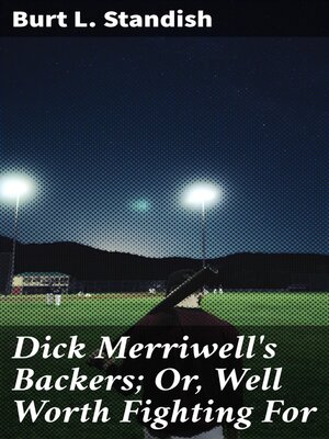 cover image of Dick Merriwell's Backers; Or, Well Worth Fighting For